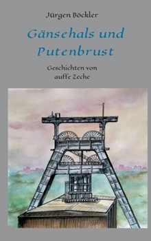 Hardcover Gänsehals und Putenbrust: Geschichten von auffe Zeche [German] Book