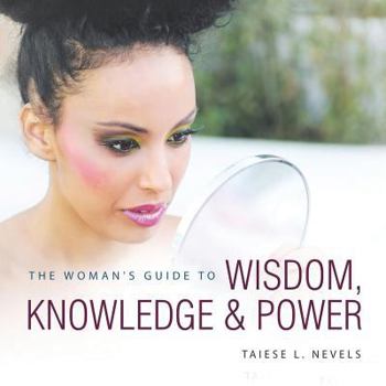 Paperback The Woman's Guide to Wisdom, Knowledge & Power Book