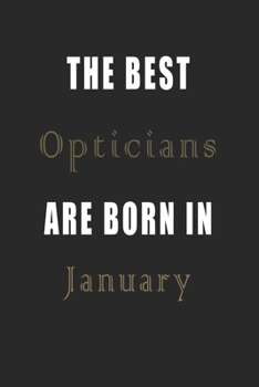 Paperback The best Opticians are born in January journal: Lined Opticians Diary Notebook, Journal or Planner and Opticians Gift, Thank You Gift for Opticians or Book