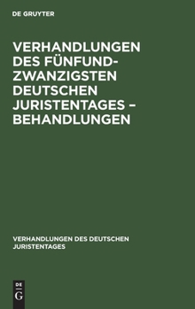 Hardcover Verhandlungen Des Fünfundzwanzigsten Deutschen Juristentages - Behandlungen [German] Book