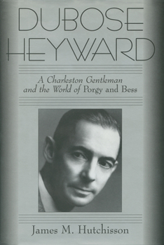 Hardcover Dubose Heyward: A Charleston Gentleman and the World of Porgy and Bess Book