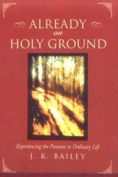 Paperback Already on Holy Ground: Experiencing the Presence in Ordinary Life Book