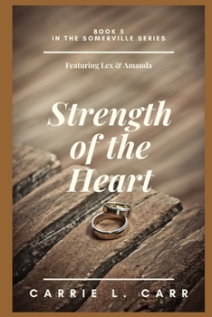 Strength of the Heart - Book #5 of the Lex & Amanda
