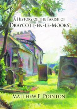 Paperback A History of the Parish of Draycott-en-le-Moors Book