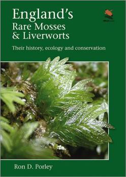 England's Rare Mosses and Liverworts: Their History, Ecology, and Conservation: Their History, Ecology, and Conservation