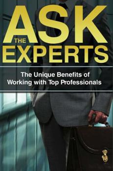 Paperback Ask the Experts: The Unique Benefits of Working with Top Professionals Book