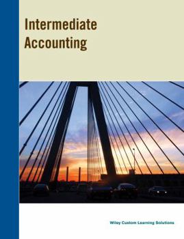 Loose Leaf Intermediate Accounting (A Wiley Custom Learning Solutions Book - UC Irvine Edition) Book