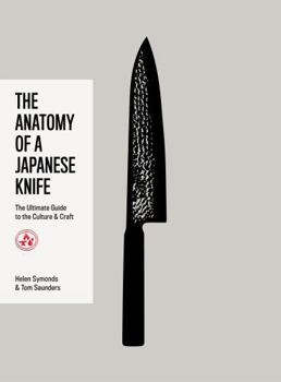 Anatomy of a Knife: The Ultimate Guide to the Culture and Craft of Japanese Knives
