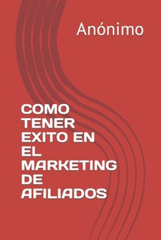 Paperback Como Tener Exito En El Marketing de Afiliados [Spanish] Book