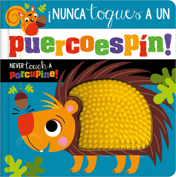 Board book ¡Nunca Toques Un Puercoespín! / Never Touch a Porcupine! Book