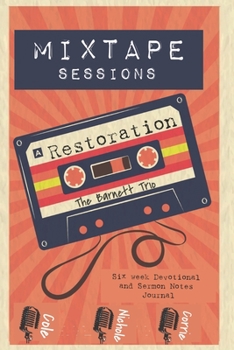Paperback Mix Tape Sessions: Side A Restoration A Case Study Devotional From the Barnett Trio Corrie Cole and Nichole Christian Music, Small Group Book