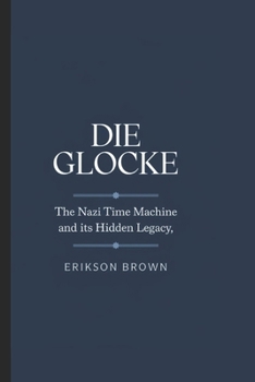 Paperback Die Glocke: The Nazi Time Machine and Its Hidden Legacy Book
