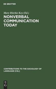 Nonverbal Communication Today: Current Research (Contributions to the Sociology of Language) - Book #33 of the Contributions to the Sociology of Language [CSL]