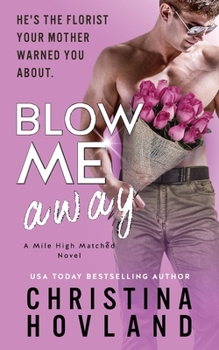 Blow Me Away - Book #2 of the Mile High Matched