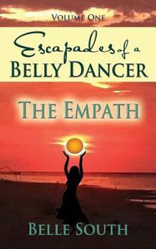 Paperback Escapades of a Belly Dancer - Volume One: The Empath Book