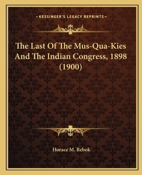 The Last Of The Mus-Qua-Kies And The Indian Congress, 1898