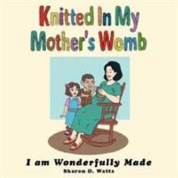 Paperback Knitted In My Mother's Womb: I am Wonderfully Made Book