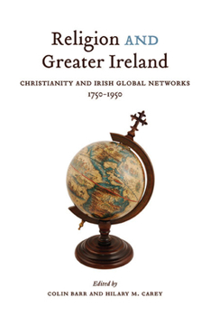 Paperback Religion and Greater Ireland: Christianity and Irish Global Networks, 1750-1950 Volume 2 Book