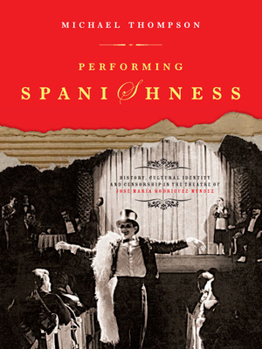 Paperback Performing Spanishness: History, Cultural Identity & Censorship in the Theatre of José María Rodríguez Méndez Book