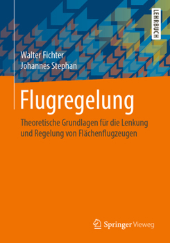 Paperback Flugregelung: Theoretische Grundlagen Für Die Lenkung Und Regelung Von Flächenflugzeugen [German] Book