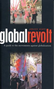 Hardcover Global Revolt: A Guide to the Movements Against Globalization Book