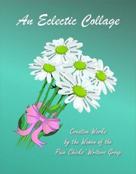 Paperback An Eclectic Collage -- Creative Works by the Women of the Pixie Chicks' Writers Group Book