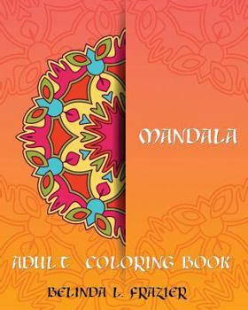 Paperback Madala Adult Coloring Book: Mandala Coloring Book, Stress Relieving Patterns, Coloring Books For Adults, Adult Coloring Book, Meditation Coloring Book