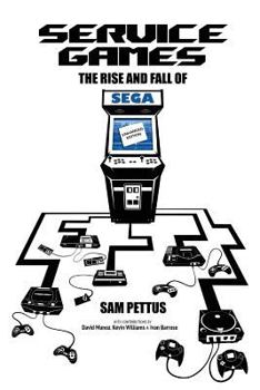 Paperback Service Games: The Rise and Fall of SEGA: Enhanced Edition Book