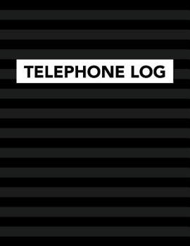Telephone Log: Track Phone Calls Messages and Voice Mails with This Unique Logbook for Business or Personal Use