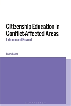 Paperback Citizenship Education in Conflict-Affected Areas: Lebanon and Beyond Book