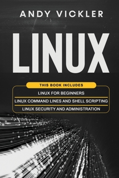 Paperback Linux: This book includes: Linux for Beginners + Linux Command Lines and Shell Scripting + Linux Security and Administration Book