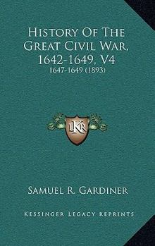 Paperback History Of The Great Civil War, 1642-1649, V4: 1647-1649 (1893) Book