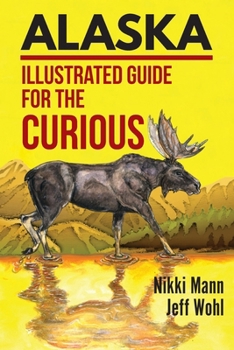 Paperback Alaska: Illustrated Guide for the Curious Book