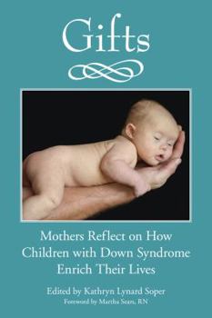 Paperback Gifts: Mothers Reflect on How Children with Down Syndrome Enrich Their Lives Book