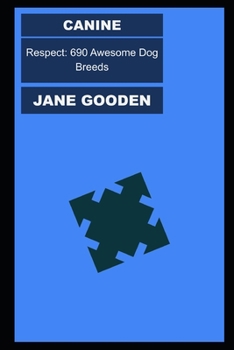 Paperback Canine Respect: 690 Awesome Dog Breeds Book