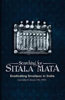 Paperback Searching for Sitala Mata: Eradicating Smallpox in India Book