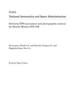 Paperback Debris/Ice/Tps Assessment and Photographic Analysis for Shuttle Mission Sts-33r Book
