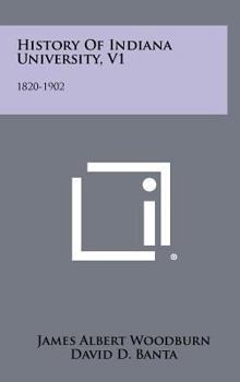 Hardcover History Of Indiana University, V1: 1820-1902 Book