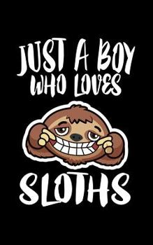 Paperback Just A Boy Who Loves Sloths: Animal Nature Collection Book