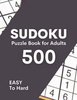 Paperback Sudoku Puzzle Book For Adults Easy To Hard: 500 Easy To Hard Level Challenge Sudoku Puzzles With Solutions For Adults Book