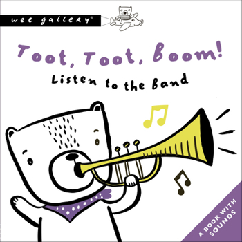Toot, Toot, Boom! Listen To The Band: A Press And Listen Book