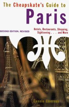 Paperback The Cheapskate's Guide to Paris: Hotels, Food, Shopping, Day Trips, and More Book