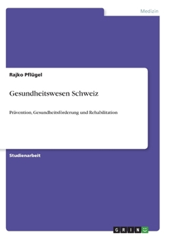 Paperback Gesundheitswesen Schweiz: Prävention, Gesundheitsförderung und Rehabilitation [German] Book