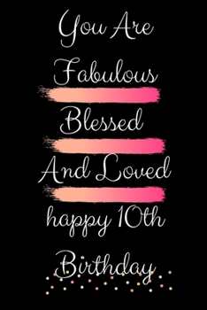 You Are Fabulous Blessed And Loved happy10th birthday