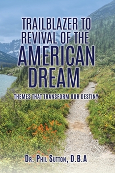 Paperback Trailblazer to Revival of the American Dream: Themes That Transform Our Destiny Book