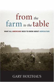From the Farm to the Table: What All Americans Need to Know About Agriculture - Book  of the Culture of the Land