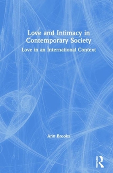 Hardcover Love and Intimacy in Contemporary Society: Love in an International Context Book