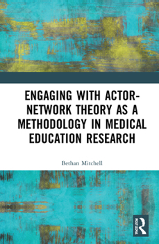 Hardcover Engaging with Actor-Network Theory as a Methodology in Medical Education Research Book
