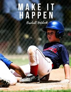 Paperback Baseball Notebook: Make It Happen, Motivational Notebook, Composition Notebook, Log Book, Diary for Athletes (8.5 X 11 Inches, 110 Pages, Book