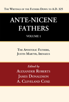 Paperback Ante-Nicene Fathers: Translations of the Writings of the Fathers Down to A.D. 325, Volume 1 Book